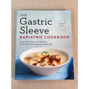 The Gastric Sleeve Bariatric Cookbook Sarah Kent MS RDN Meal Plans Recipes 2018